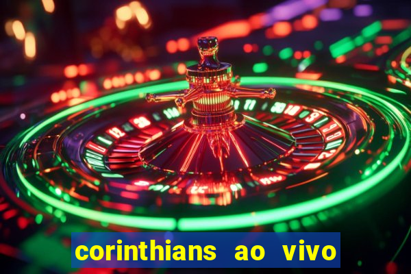 corinthians ao vivo futebol play